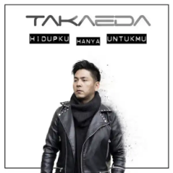 TAKAEDA - Hidupku Hanya UntukMu